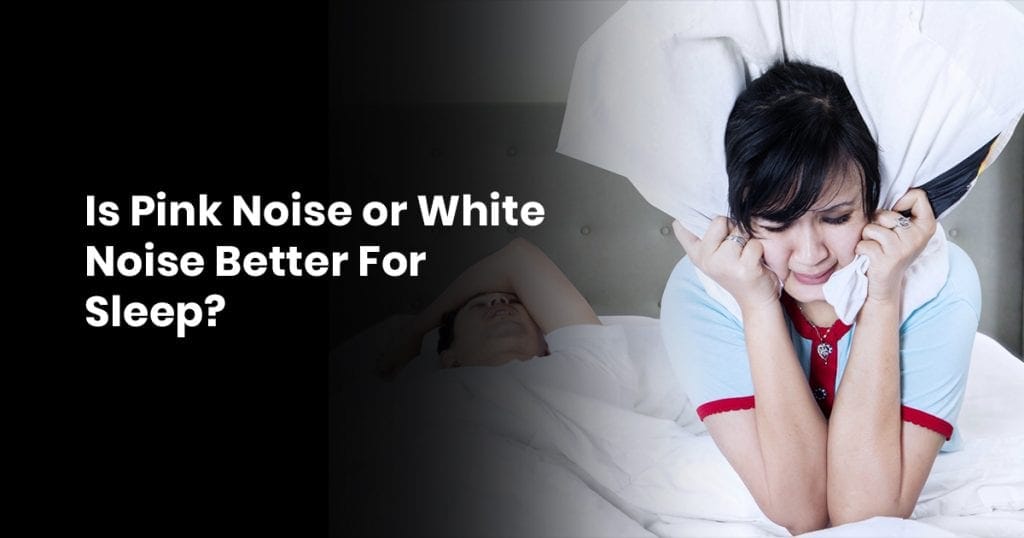 Is Pink Noise or White Noise Better For Sleep