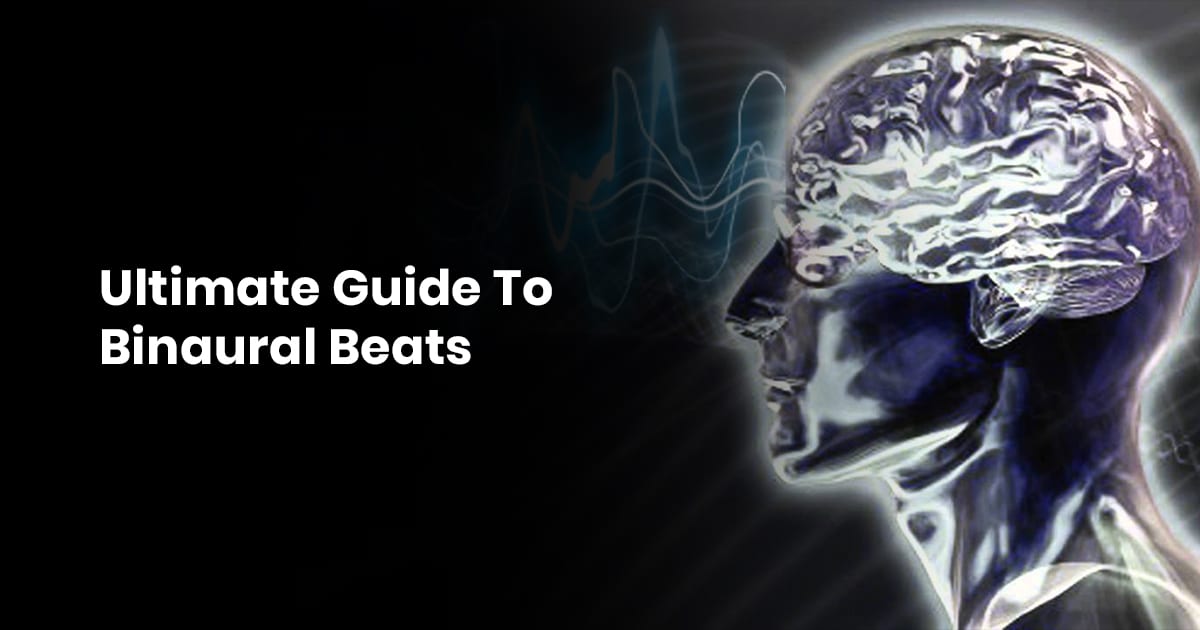 Ultimate Guide To Binaural Beats