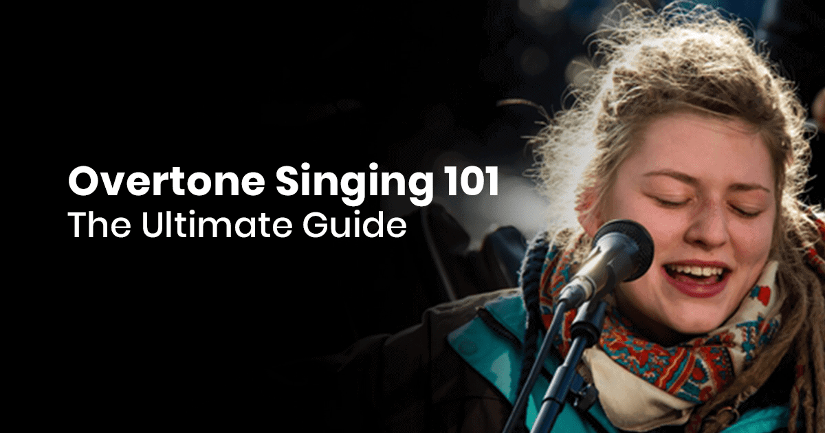 Overtone Singing 101: The Ultimate Guide