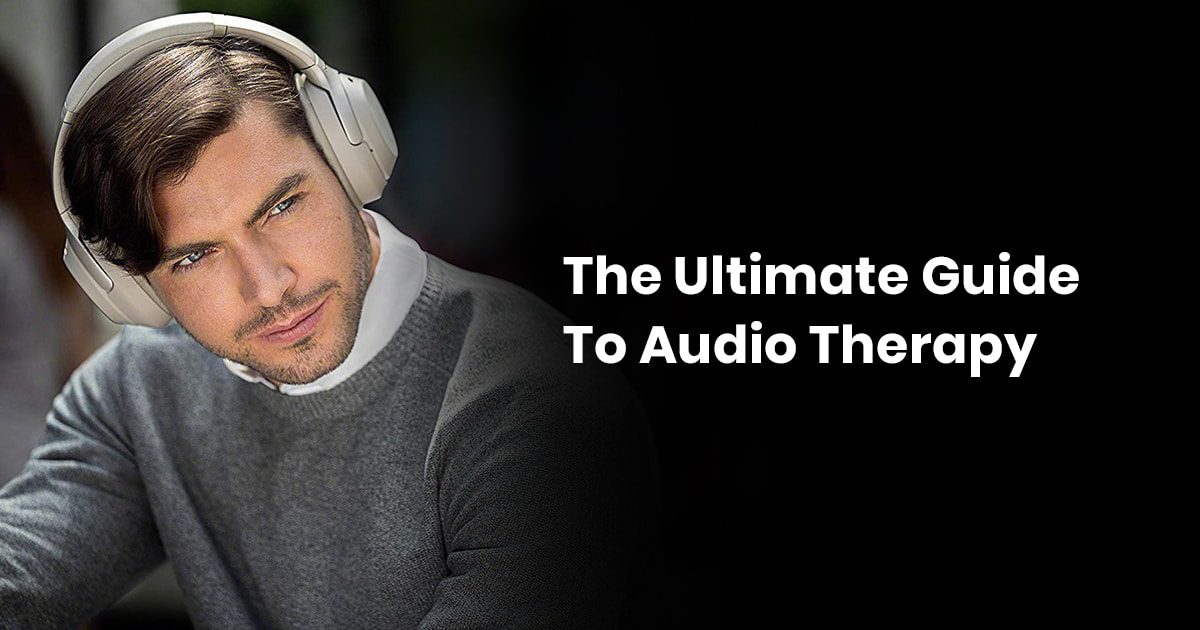 The Ultimate Guide To Audio Therapy