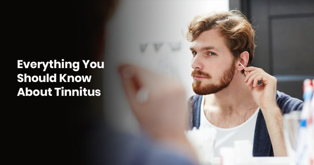 Everything You Should Know About Tinnitus