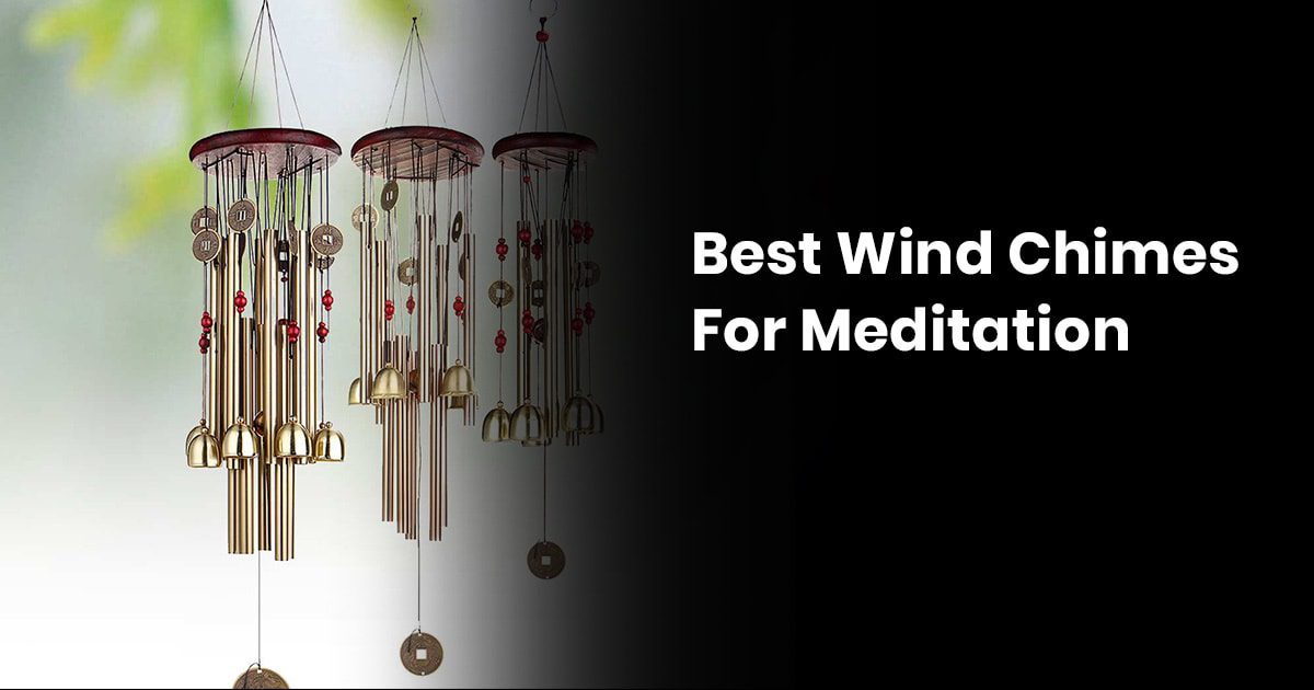 Best Wind Chimes For Meditation