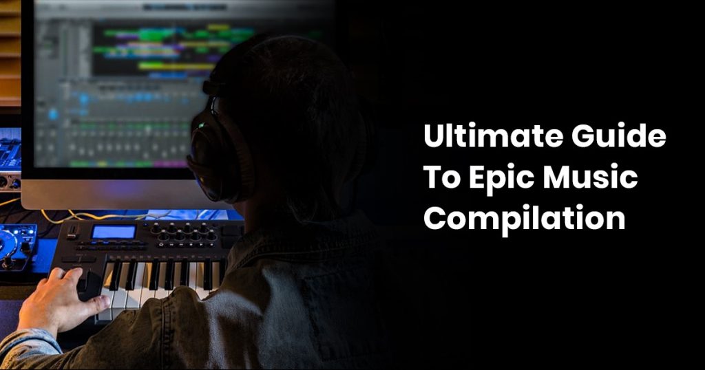 Ultimate Guide To Epic Music