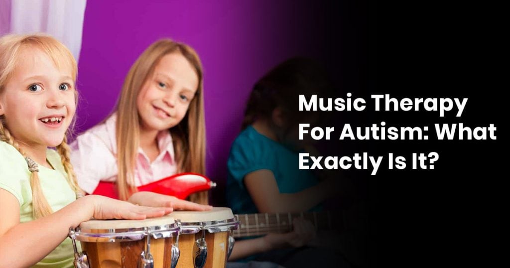 Music Therapy For Autism What Exactly Is It