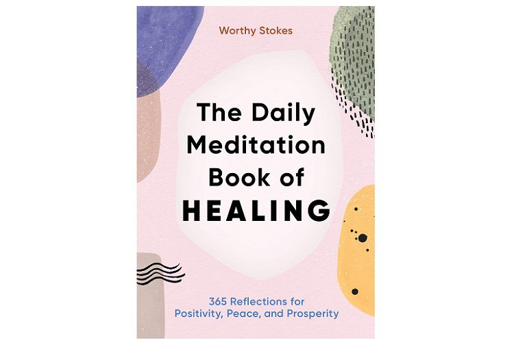 The Daily Meditation Book of Healing: 365 Reflections for Positivity, Peace, and Prosperity