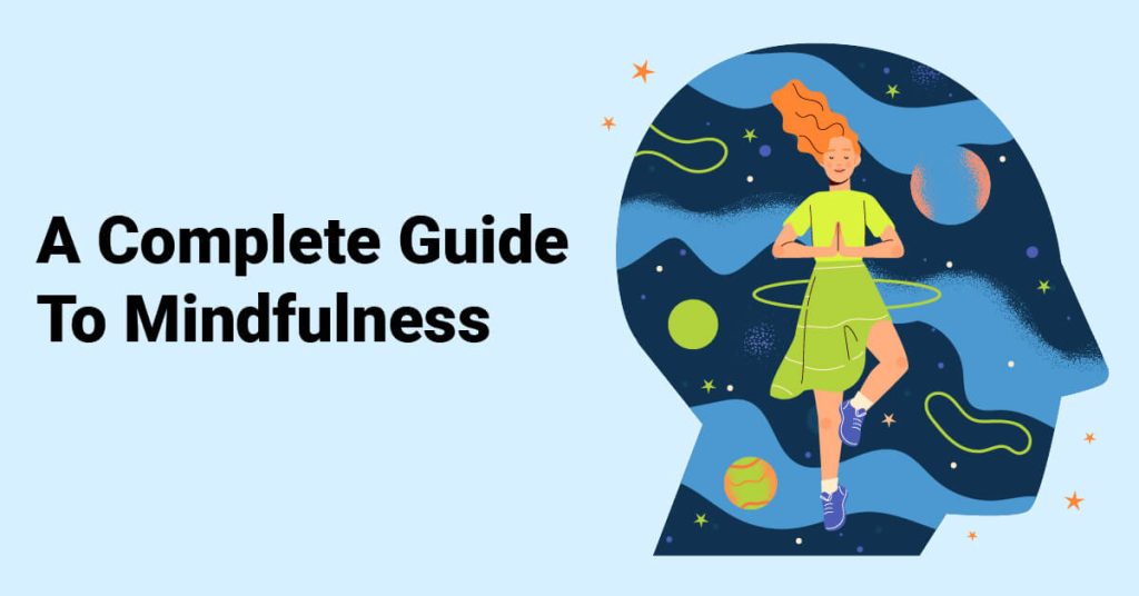A Complete Guide To Mindfulness
