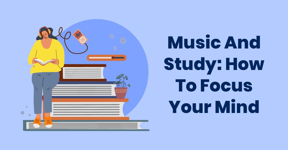 Music and study how to focus your mind